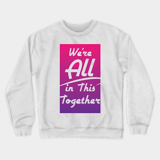 We're All In This Together Crewneck Sweatshirt by Lin Watchorn 